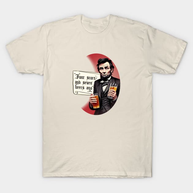 Funny Beer Drinking Abraham Lincoln T-Shirt by DigiDreams